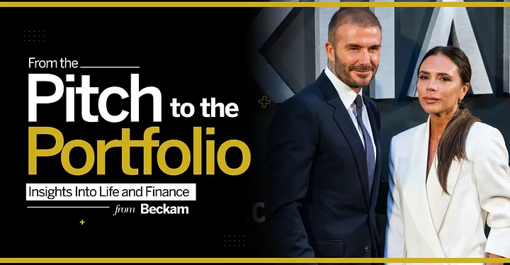 From the Pitch to the Portfolio: Insights into Life and Finance from Beckham